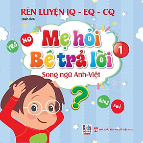 Sách - Mẹ Hỏi Bé Trả Lời - Tập 1 - Song Ngữ Anh Việt - Rèn Luyện Trí Thông Minh, Phát Triển Ngôn Ngữ Cho Bé - Việt Thư