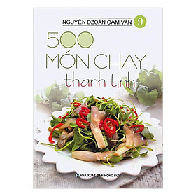 Sách - 500 Món Chay Thanh Tịnh - Tập 9 - Chính Thông Book