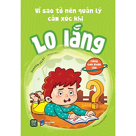 Vì Sao Tớ Nên Quản Lý Cảm Xúc Khi Lo Lắng - Bản Quyền