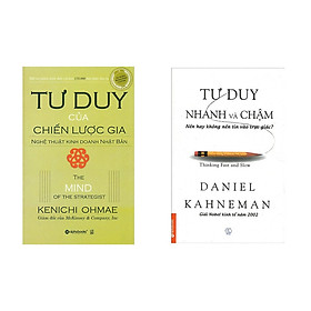 Combo Nghệ Thuật Tư Duy Rành Mạch: Tư duy của chiến lược gia +  Tư duy nhanh và chậm