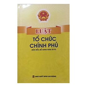 Sách - Luật tổ chức chính phủ - Nhiều tác giả - NXB Lao động