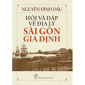 Sách - Hỏi Và Đáp Về Địa Lý Sài Gòn Gia Định - NXB Trẻ