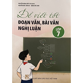 ￼Sách - Để viết tốt đoạn văn , bài văn nghị luận lớp 7