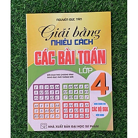 Giải Bằng Nhiều Cách Các Bài Toán Lớp 4 (Biên Soạn theo Chương Trình GDPT Mới) (HA-MK)