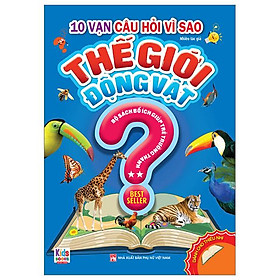 10 Vạn Câu Hỏi Vì Sao - Thế Giới Động Vật - Tập 2