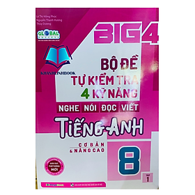 Sách - Big 4 Bộ Đề Tự Kiểm Tra 4 Kỹ Năng Nghe - Nói - Đọc - Viết (Cơ Bản Và Nâng Cao) Tiếng Anh Lớp 8 Tập 1
