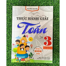 Sách - Thực Hành Giải Toán Lớp 3 Tập 2 ( Dùng Cho Các Bộ Sách Giáo Khoa Hiện Hành )() (HA-MK)