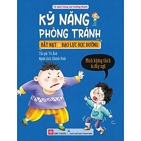Sách Kỹ Năng Phòng Tránh Bắt Nạt Và Bạo Lực Học Đường - 4 - 12 Tuổi - Bộ + Lẻ Cuốn