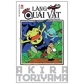 Tuyển Tập Akira Toriyama - Cowa! Làng Quái Vật (Tái Bản 2024)