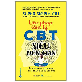 Liệu Pháp Tâm Lý CCBT Siêu Đơn Giản - 6 Kỹ Thuật Cải Thiện Tâm Trạng Ngay Lập Tức