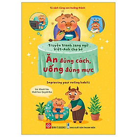 Truyện Tranh Song Ngữ Việt-Anh Cho Bé - Ăn Đúng Cách, Uống Đúng Mực - Improving Your Eating Habits