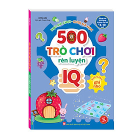 500 trò chơi rèn luyện IQ (4-10 tuổi) - Khả năng ghi nhớ (sách bản quyền)