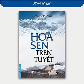 Sách - Hoa Sen Trên Tuyết - Nguyên Phong - First News