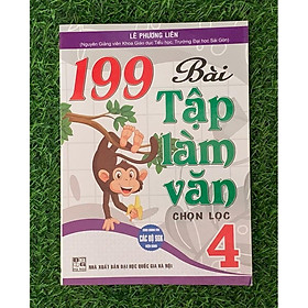 SÁCH - 199 bài tập làm văn chọn lọc 4 (dùng chung cho các bộ sgk hiện hành) (HA-MK)