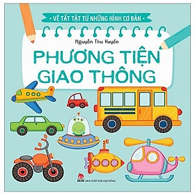 Vẽ Tất Tật Từ Những Hình Cơ Bản - Phương Tiện Giao Thông (Tái Bản 2023)