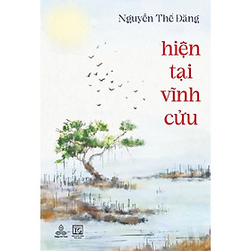 Sách - Hiện Tại Vĩnh Cửu - Đương Đạo Nguyễn Thế Đăng - Thiện Tri Thức
