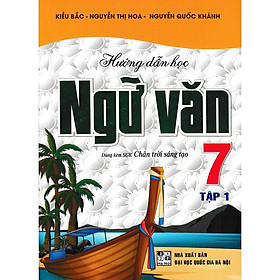 SÁCH- Tham Khảo - Hướng Dẫn Học Ngữ Văn Lớp 7 - Tập 1 (Dùng Kèm SGK Chân Trời Sáng Tạo)-MK