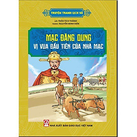 Sách - Truyện Tranh Lịch Sử - Mạc Đăng Dung - Vị Vua Đầu Tiên Của Nhà Mạc - Tân Việt Books