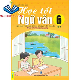 Sách - Học Tốt Ngữ Văn 6 Tập 1 - Biên soạn theo chương trình GDPT mới Kết Nối.