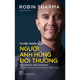 Sách Kỹ Năng Sống Hay: Tuyên Ngôn Của Người Anh Hùng Đời Thường - The Everyday Hero Manifesto