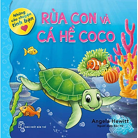 Những Câu Chuyện Tình Bạn - Rùa Con Và Cá Hề Coco