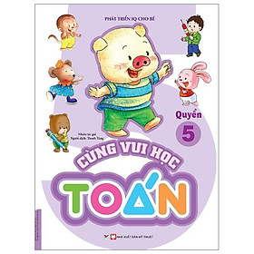 Cùng Vui Học Toán 5 - Phát Triển IQ Cho Bé