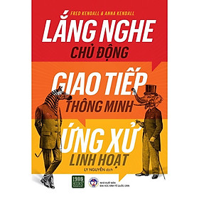 Lắng Nghe Chủ Động, Giao Tiếp Thông Minh, Ứng Xử Linh Hoạt - Bản Quyền