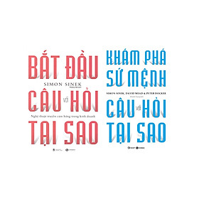 COMBO 2 CUỐN: BẮT ĐẦU VỚI CÂU HỎI TẠI SAO + KHÁM PHÁ SỨ MỆNH VỚI CÂU HỎI TẠI SAO