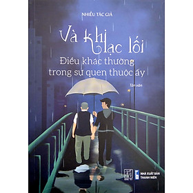 Và Khi Lạc Lối - Điều Khác Thường Trong Sự Quen Thuộc Ấy (ĐT)