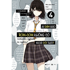 Truyện Ai Dám Bảo ROM-COM Không Có Ngoài Đời Thực? - Tập 4