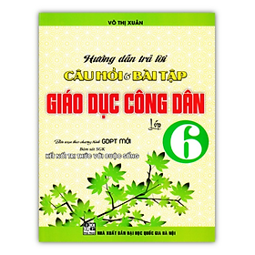 Sách - Hướng Dẫn Trả Lời Câu Hỏi Và Bài Tập Giáo Dục Công Dân Lớp 6 (Bám Sát SGK Kết Nối Tri Thức Với Cuộc Sống)