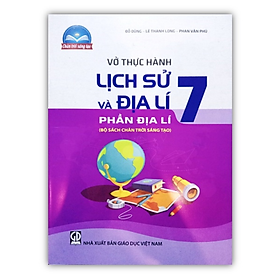 Sách - Vở Thực hành Lịch Sử và Địa Lí 7 - Phần Địa Lí ( Bộ chân trời sáng tạo )