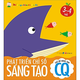 Miếng Dán Thần Kì - Phát Triển Chỉ Số Sáng Tạo CQ 3-4 Tuổi (Tái bản năm 2021)