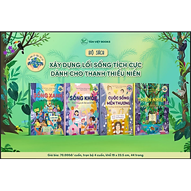BỘ SÁCH  XÂY DỰNG LỐI SỐNG TÍCH CỰC DÀNH CHO THANH THIẾU NIÊN (4 cuốn)