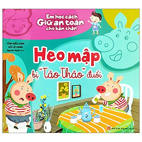 Em Học Cách Giữ An Toàn Cho Bản Thân - Heo Mập Bị "Tào Tháo" Đuổi