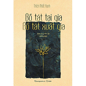 BỒ TÁT TẠI GIA - BỒ TÁT XUẤT GIA (Thích Nhất Hạnh- Phương Nam)