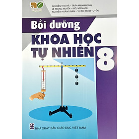Sách - Bồi dưỡng Khoa học tự nhiên lớp 8 (Kết nối tri thức với cuộc sống)