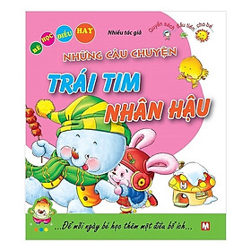 Những Câu Chuyện Trái Tim Nhân Hậu   ( Bé Học Điều Hay )