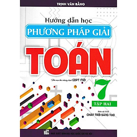 Sách - Hướng Dẫn Học Phương Pháp Giải Toán Lớp 7 - Tập 2 (Bám Sát SGK Chân Trời Sáng Tạo)HA-MK