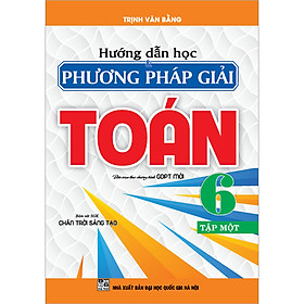Hướng Dẫn Học & Phương Pháp Giải Toán 6 Tập 1(Bám Sát SGK Chân Trời Sáng Tạo)