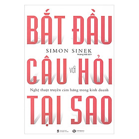 Bắt Đầu Với Câu Hỏi Tại Sao?