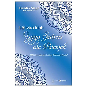 Lối Vào Kinh Yoga Sutras Của Patanjali - Một Bình Giải Về Chương “Samadhi Pada”