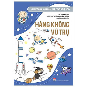 Chuyên Gia Nhí Khám Phá Công Nghệ Mới - Hàng Không Vũ Trụ