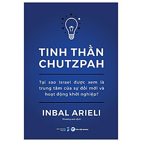 Tinh Thần Chutzpah - Tại Sao Israel Được Xem Là Trung Tâm Của Sự Đổi Mới Và Hoạt Động Khởi Nghiệp?
