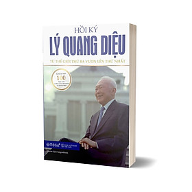 Hồi Ký Lý Quang Diệu - Câu Chuyện Singapore