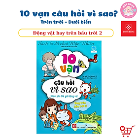 Sách Bách Khoa Tri Thức - 10 Vạn Câu Hỏi Vì Sao - Trên Trời Dưới Biển - Đinh Tị Books