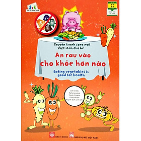 Sách Truyện Tranh Song Ngữ Việt Anh Cho Bé - Ăn Rau Vào Cho Khỏe Hơn Nào