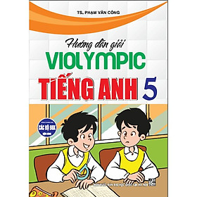 Sách - Hướng dẫn giải violympic tiếng anh 5 (dùng chung cho các bộ sgk hiện hành) (HA-MK)