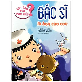 Nói Sao Cho Con Hiểu: Bác Sĩ Là Bạn Của Con