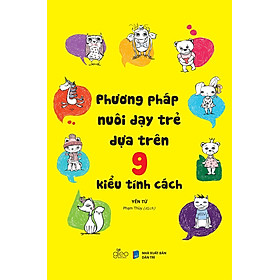 Phương Pháp Nuôi Dạy Trẻ Dựa Trên 9 Kiểu Tính Cách - Yến Tử